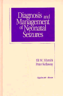Diagnosis and Management of Neonatal Seizures - Mizrahi, Eli M, MD, and Kellaway