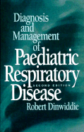 Diagnosis and Management of Paediatric Respiratory Disease - Dinwiddie, Robert