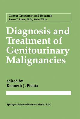 Diagnosis and Treatment of Genitourinary Malignancies - Pienta, Kenneth J (Editor)