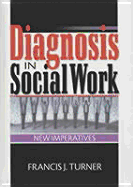 Diagnosis in Social Work: New Imperatives