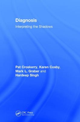 Diagnosis: Interpreting the Shadows - Croskerry, Pat, and Cosby, Karen, and Graber, Mark L.