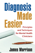 Diagnosis Made Easier, First Edition: Principles and Techniques for Mental Health Clinicians