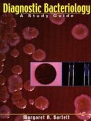 Diagnostic Bacteriology: A Study Guide - Bartelt, Margaret A, PhD