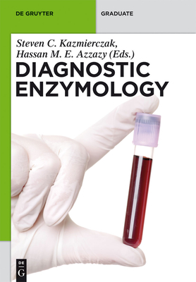 Diagnostic Enzymology - Kazmierczak, Steven (Editor), and Azzazy, Hassan M E (Editor), and Brown, Sarah M (Contributions by)