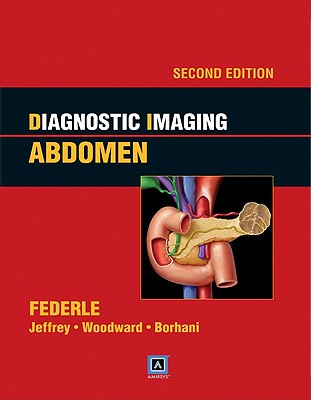 Diagnostic Imaging: Abdomen: Published by Amirsys(r) - Federle, Michael P, MD, Facr, and Jeffrey, R Brooke, MD, and Woodward, Paula J, MD