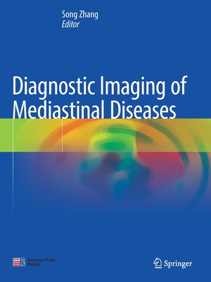 Diagnostic Imaging of Mediastinal Diseases - Zhang, Song (Editor)