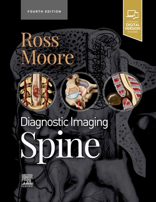 Diagnostic Imaging: Spine - Ross, Jeffrey S, MD, and Moore, Kevin R, MD