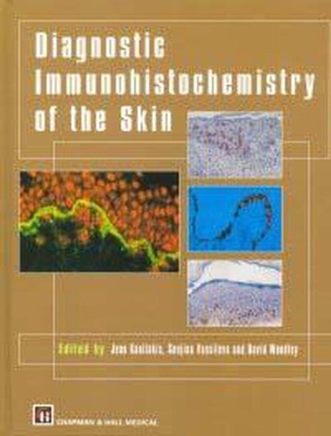 Diagnostic Immunohistochemistry of the Skin: An Illustrated Text - Kanitakis, J (Editor), and Vassileva, Snejina (Editor), and Woodley, David (Editor)