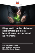 Diagnostic mol?culaire et ?pid?miologie de la brucellose chez le b?tail et l'homme