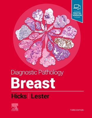 Diagnostic Pathology: Breast - Lester, Susan C, MD, PhD, and Hicks, David G, MD