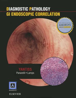 Diagnostic Pathology: GI Endoscopic Correlations - Yantiss, Rhonda K