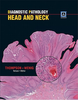 Diagnostic Pathology: Head and Neck: Published by Amirsys - Thompson, Lester D.R., MD, and Wenig, Bruce M.