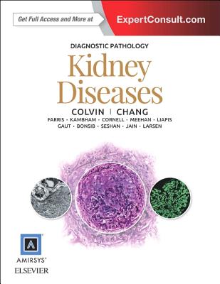 Diagnostic Pathology: Kidney Diseases - Chang, Anthony, MD, and Colvin, Robert B, MD