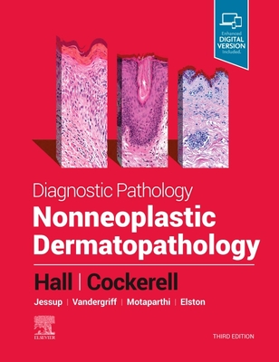 Diagnostic Pathology: Nonneoplastic Dermatopathology - Hall, Brian J, MD