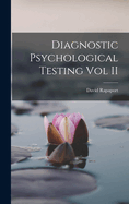 Diagnostic Psychological Testing Vol II