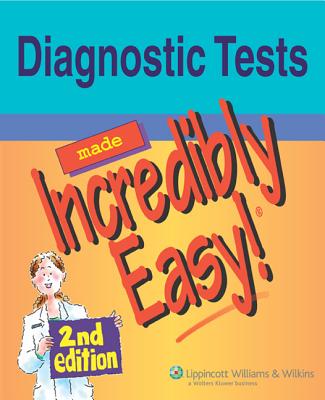 Diagnostic Tests Made Incredibly Easy! - Springhouse (Prepared for publication by)