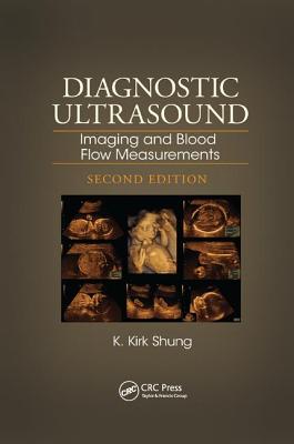 Diagnostic Ultrasound: Imaging and Blood Flow Measurements, Second Edition - Shung, K. Kirk