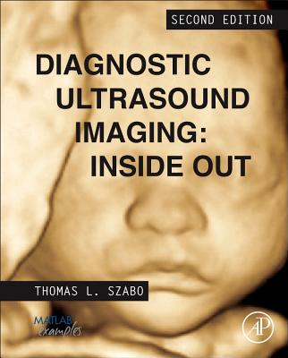 Diagnostic Ultrasound Imaging: Inside Out - Szabo, Thomas L