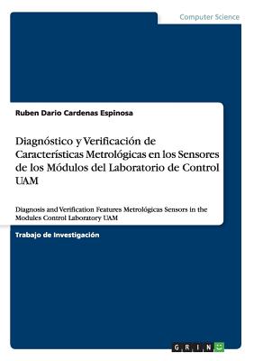 Diagnostico y Verificacion de Caracteristicas Metrologicas en los Sensores de los Modulos del Laboratorio de Control UAM: Diagnosis and Verification Features Metrologicas Sensors in the Modules Control Laboratory UAM - Cardenas Espinosa, Ruben Dario