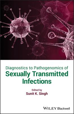 Diagnostics to Pathogenomics of Sexually Transmitted Infections - Singh, Sunit Kumar (Editor)