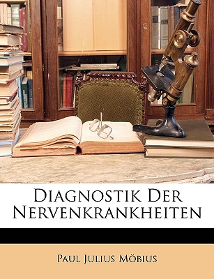 Diagnostik Der Nervenkrankheiten - Mbius, Paul Julius