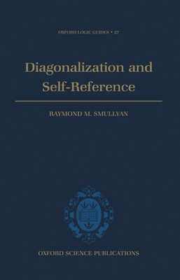 Diagonalization and Self-Reference - Smullyan, Raymond M