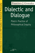 Dialectic and Dialogue: Plato's Practice of Philosophical Inquiry