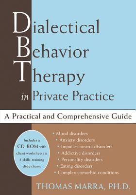 Dialectical Behavior Therapy in Private Practice: A Practical and Comprehensive Guide - Marra, Thomas, Ph.D.