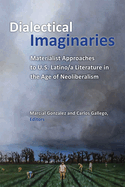 Dialectical Imaginaries: Materialist Approaches to U.S. Latino/A Literature in the Age of Neoliberalism