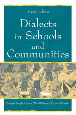 Dialects in Schools and Communities - Adger, Carolyn Temple, Dr., and Wolfram, Walt, and Christian, Donna