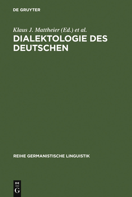Dialektologie Des Deutschen - Mattheier, Klaus J (Editor), and Wiesinger, Peter (Editor)