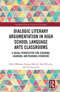 Dialogic Literary Argumentation in High School Language Arts Classrooms: A Social Perspective for Teaching, Learning, and Reading Literature