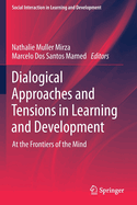 Dialogical Approaches and Tensions in Learning and Development: At the Frontiers of the Mind