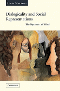 Dialogicality and Social Representations: The Dynamics of Mind