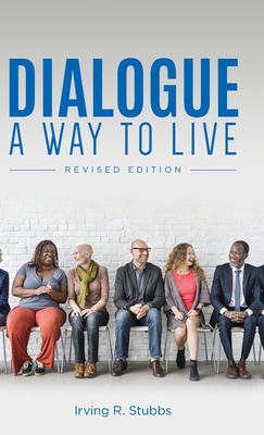 Dialogue: A Way to Live: A Way to Live - Revised Edition - Stubbs, Irving R