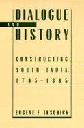 Dialogue and History: Constructing South India, 1795-1895