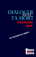 Dialogue Avec Ta Mort: 80 Fragments Brefs