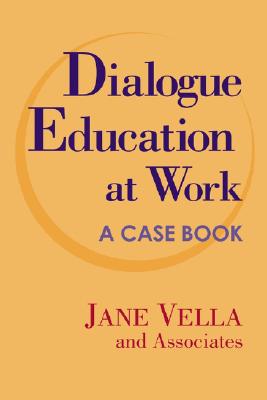 Dialogue Education at Work: A Case Book - Vella, Jane