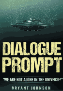 Dialogue Prompt: "We Are Not Alone in the Universe!"