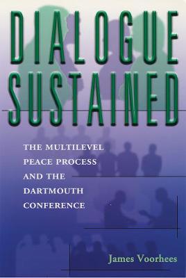 Dialogue Sustained: An Insider S Account of the Peace Process - Voorhees, James