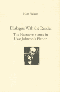 Dialogue with the Reader: The Narrative Stance in Uwe Johnson's Fiction