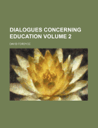 Dialogues Concerning Education Volume 2