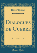 Dialogues de Guerre (Classic Reprint)