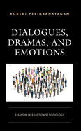 Dialogues, Dramas, and Emotions: Essays in Interactionist Sociology