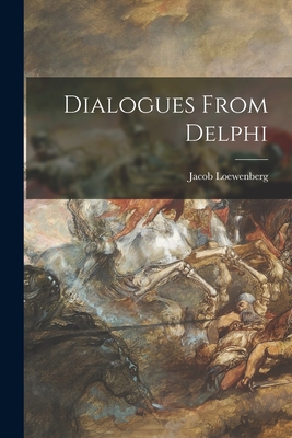 Dialogues From Delphi - Loewenberg, Jacob