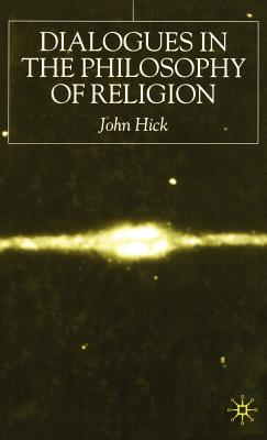 Dialogues in the Philosophy of Religion - Hick, J