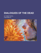 Dialogues of the Dead: In Three Parts