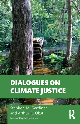 Dialogues on Climate Justice - Gardiner, Stephen M., and Obst, Arthur