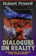 Dialogues on Reality: An Exploration Into the Nature of Our Ultimate Identity