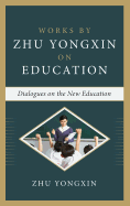 Dialogues on the New Education (Works by Zhu Yongxin on Education Series)